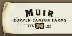 Muir Copper Canyon Farms - Est. 1850